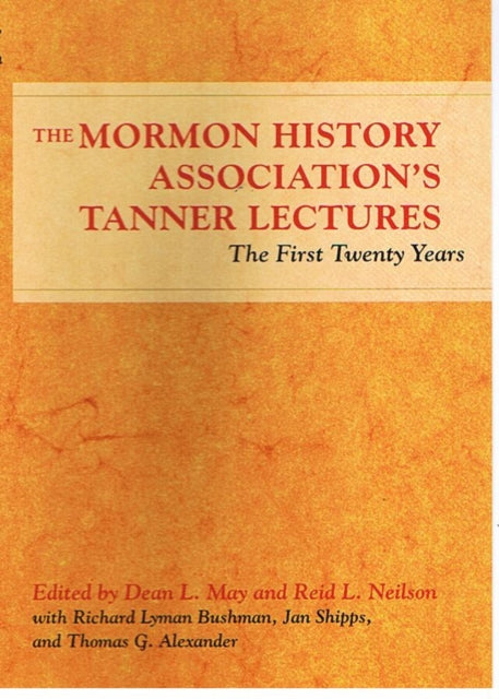 The Mormon History Association’s Tanner Lectures: The First Twenty Years