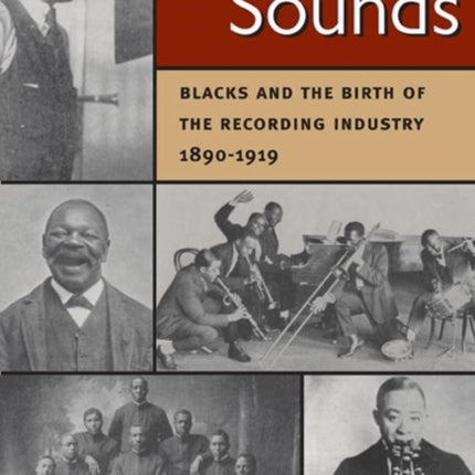 Lost Sounds: Blacks and the Birth of the Recording Industry, 1890-1919