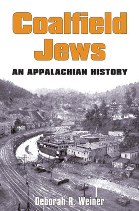 Coalfield Jews  An Appalachian History
