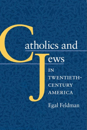 Catholics and Jews in TwentiethCentury America