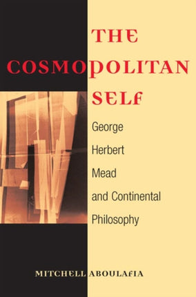 The Cosmopolitan Self: George Herbert Mead and Continental Philosophy