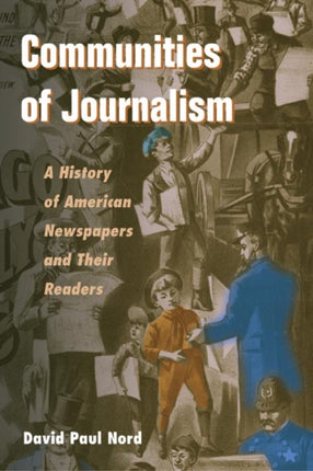 Communities of Journalism: A History of American Newspapers and Their Readers