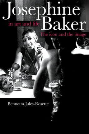 Josephine Baker in Art and Life: THE ICON AND THE IMAGE