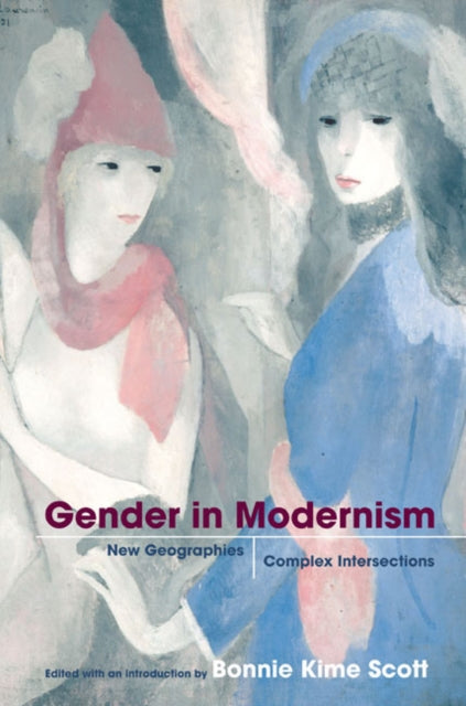 Gender in Modernism: New Geographies, Complex Intersections