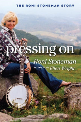 Pressing On: The Roni Stoneman Story