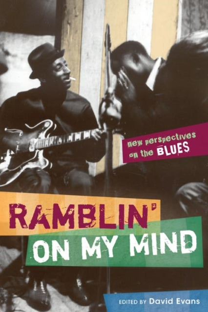 Ramblin' on My Mind: New Perspectives on the Blues