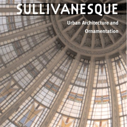 Sullivanesque: Urban Architecture and Ornamentation