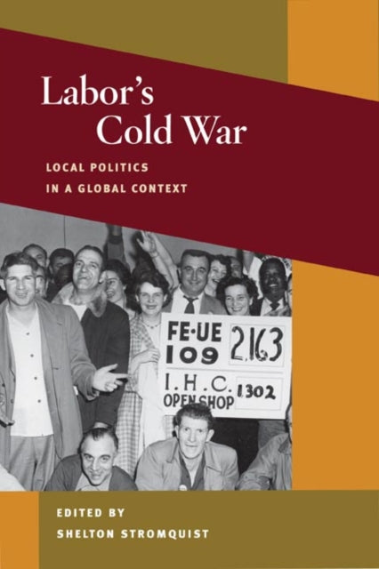 Labors Cold War  Local Politics in a Global