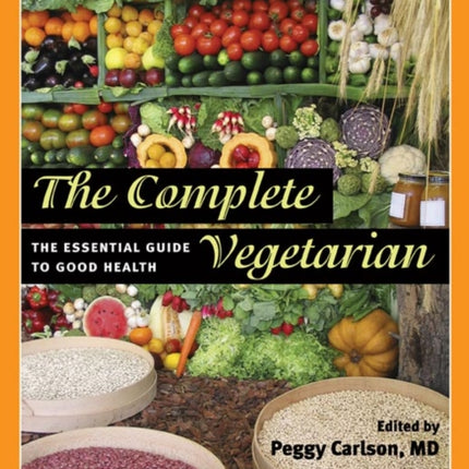 The Complete Vegetarian: The Essential Guide to Good Health