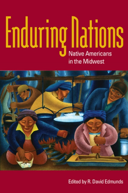 Enduring Nations: Native Americans in the Midwest