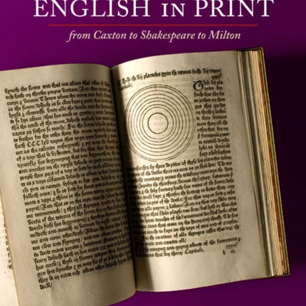 English in Print from Caxton to Shakespeare to Milton