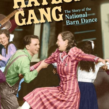 The Hayloft Gang  The Story of the National Barn Dance