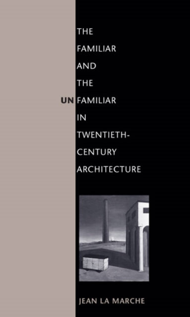 The Familiar and the Unfamiliar in Twentieth-Century Architecture