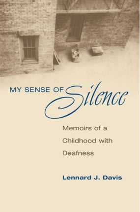 My Sense of Silence: Memoirs of a Childhood with Deafness