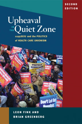 Upheaval in the Quiet Zone  1199SEIU and the Politics of Healthcare Unionism