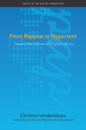 From Papyrus to Hypertext: Toward the Universal Digital Library