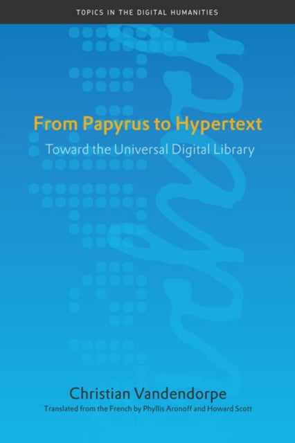 From Papyrus to Hypertext: Toward the Universal Digital Library