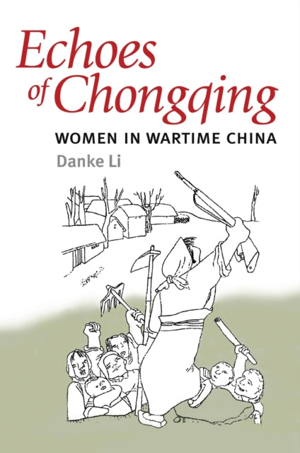 Echoes of Chongqing  Women in Wartime China