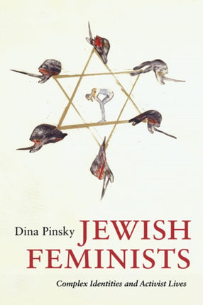 Jewish Feminists: Complex Identities and Activist Lives