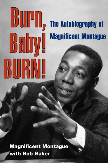 Burn Baby BURN  The Autobiography of Magnificent