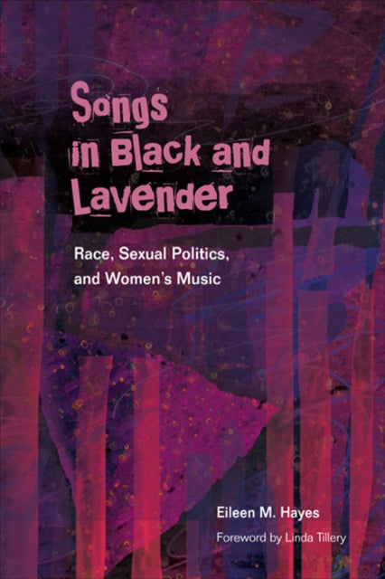 Songs in Black and Lavender: Race, Sexual Politics, and Women's Music