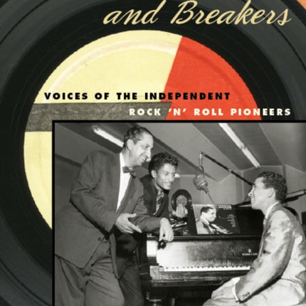 Record Makers and Breakers: Voices of the Independent Rock 'n' Roll Pioneers