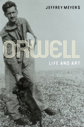 Orwell: Life and Art