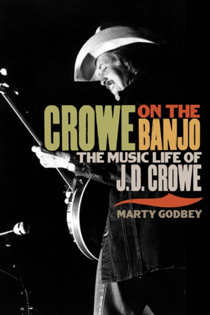 Crowe on the Banjo  The Music Life of J.D. Crowe