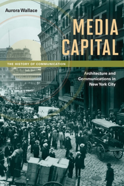 Media Capital: Architecture and Communications in New York City