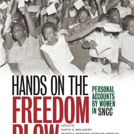 Hands on the Freedom Plow Personal Accounts by Women in SNCC