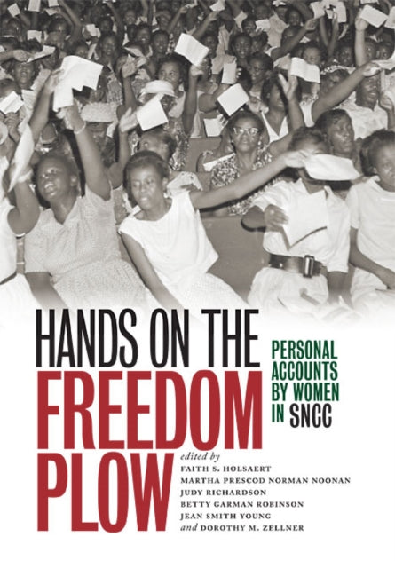 Hands on the Freedom Plow Personal Accounts by Women in SNCC