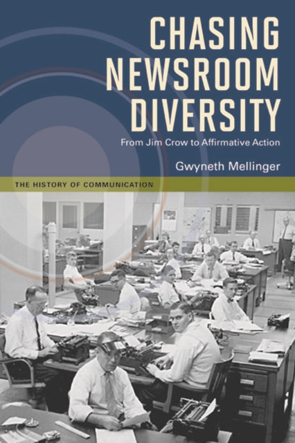 Chasing Newsroom Diversity: From Jim Crow to Affirmative Action