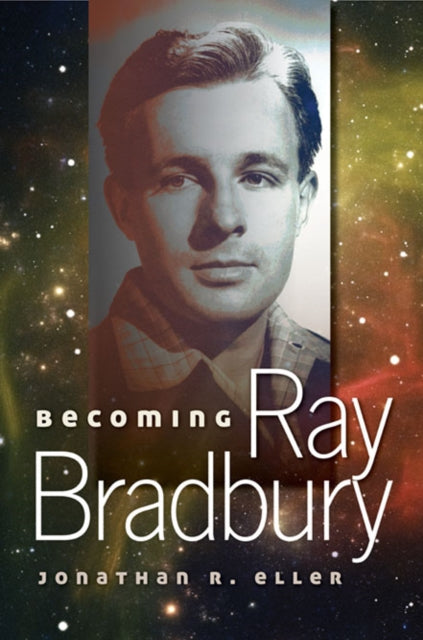 Becoming Ray Bradbury