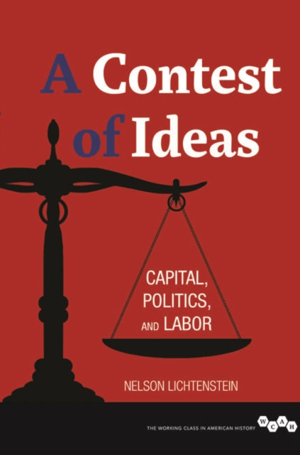 A Contest of Ideas: Capital, Politics and Labor