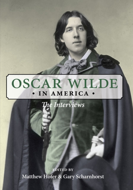 Oscar Wilde in America: The Interviews