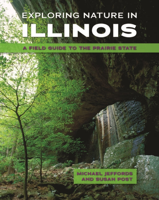 Exploring Nature in Illinois: A Field Guide to the Prairie State