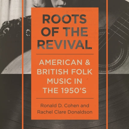 Roots of the Revival: American and British Folk Music in the 1950s