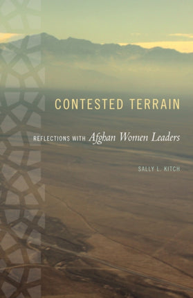 Contested Terrain: Reflections with Afghan Women Leaders