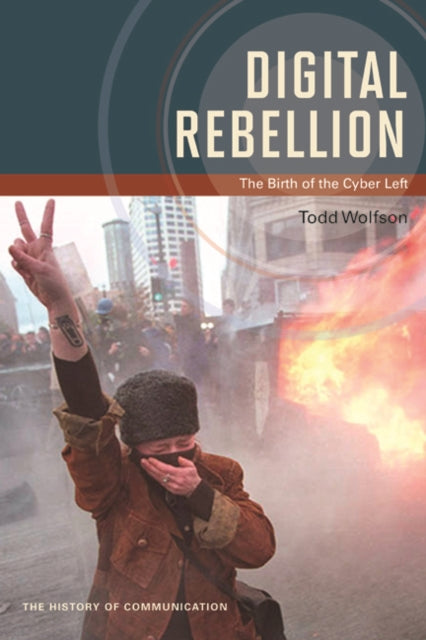 Digital Rebellion: The Birth of the Cyber Left