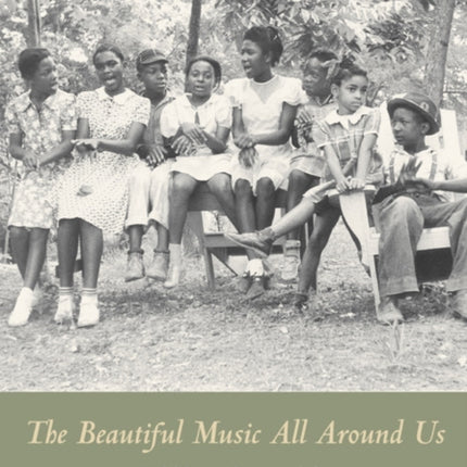 The Beautiful Music All Around Us: Field Recordings and the American Experience