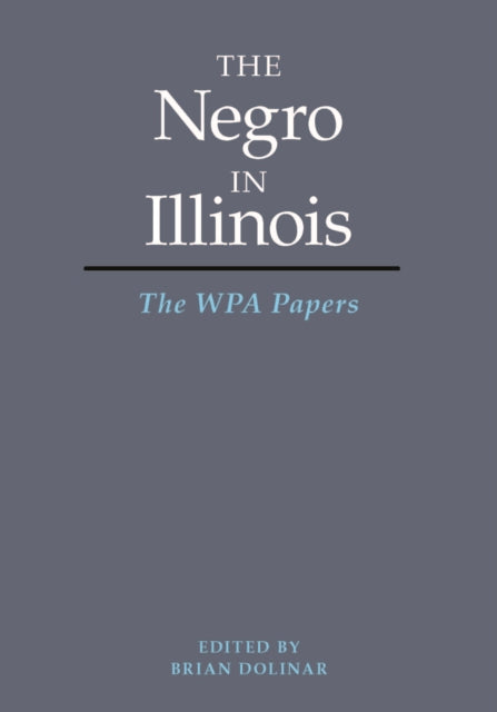 The Negro in Illinois: The WPA Papers