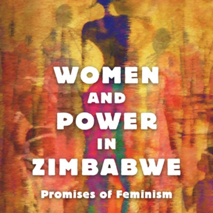 Women and Power in Zimbabwe: Promises of Feminism