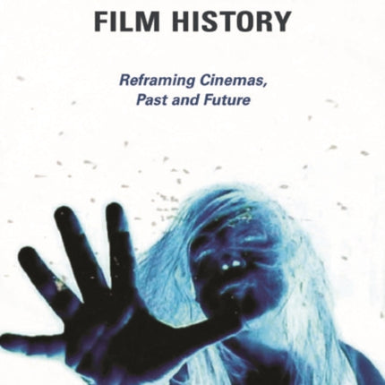 Doing Women's Film History: Reframing Cinemas, Past and Future