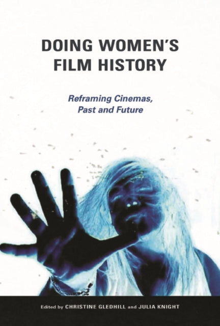 Doing Women's Film History: Reframing Cinemas, Past and Future