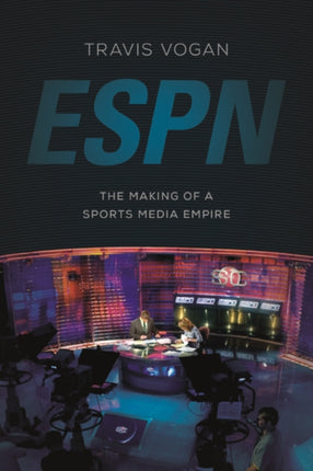 ESPN: The Making of a Sports Media Empire