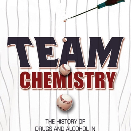 Team Chemistry The History of Drugs and Alcohol