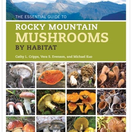 The Essential Guide to Rocky Mountain Mushrooms by Habitat