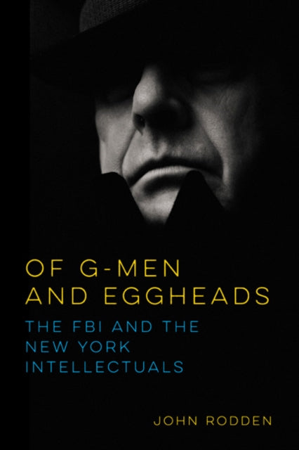 Of G-Men and Eggheads: The FBI and the New York Intellectuals