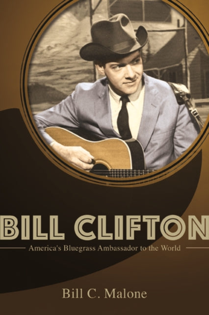 Bill Clifton: America's Bluegrass Ambassador to the World