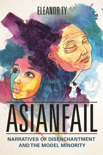 Asianfail: Narratives of Disenchantment and the Model Minority